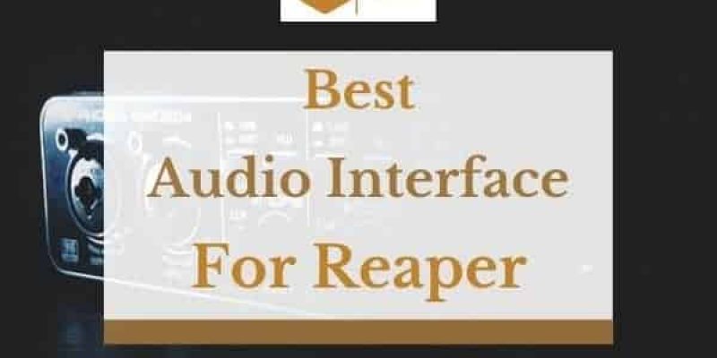 6 Best Audio Interfaces for Reaper in 2022