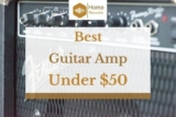 6 Best Guitar Amps Under $50 in 2023