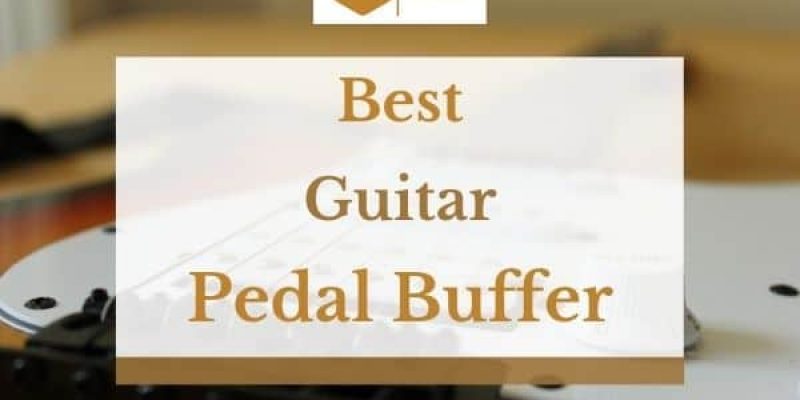 5 Best Guitar Pedal Buffer in 2021