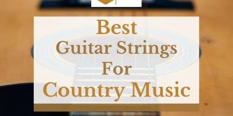 5 Best Guitar Strings For Country Music
