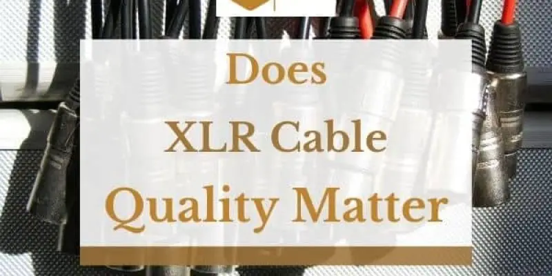 Does XLR Cable Quality Matter?