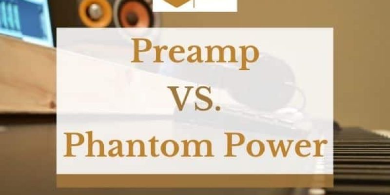 Preamp vs Phantom Power – What’s The Difference?