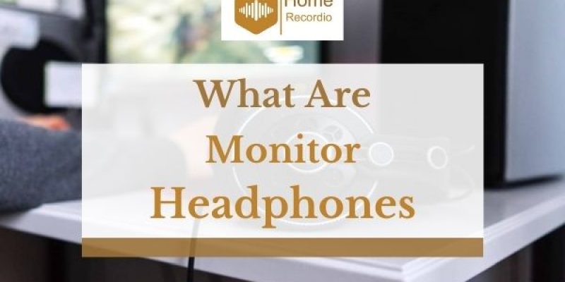 What Are Monitor Headphones And Should You Get A Pair?